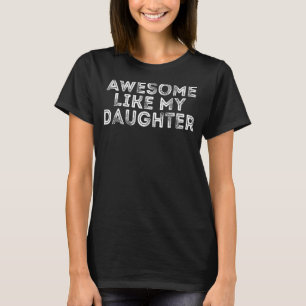 Awesome Like My Daughter Gifts Men Funny Fathers D T-Shirt