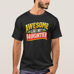 Awesome Like My Daughter Gifts Men Funny Fathers D T-Shirt