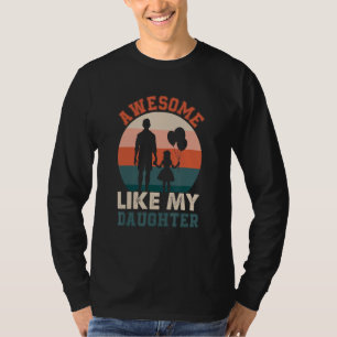 Awesome Like My Daughter  Humorous Father s Day De T-Shirt