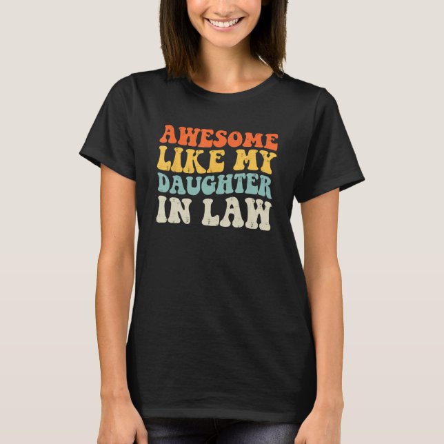 Awesome Like My Daughter In Law Father s Day Fathe T-Shirt (Front)