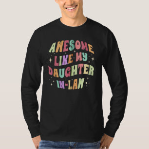 Awesome Like My Daughter In Law Fatheru2019s Day F T-Shirt