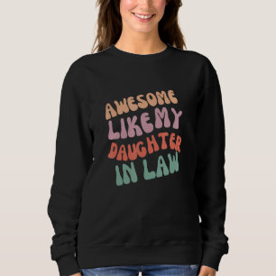 Awesome like my daughter in law for dad on father sweatshirt