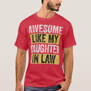 Awesome like my daughter in law, funny dad jokes & T-Shirt