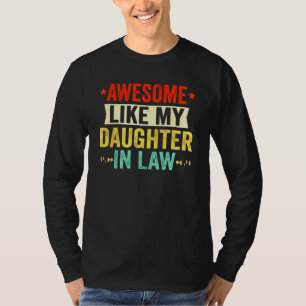 Awesome Like My Daughter In Law Funny Father In La T-Shirt