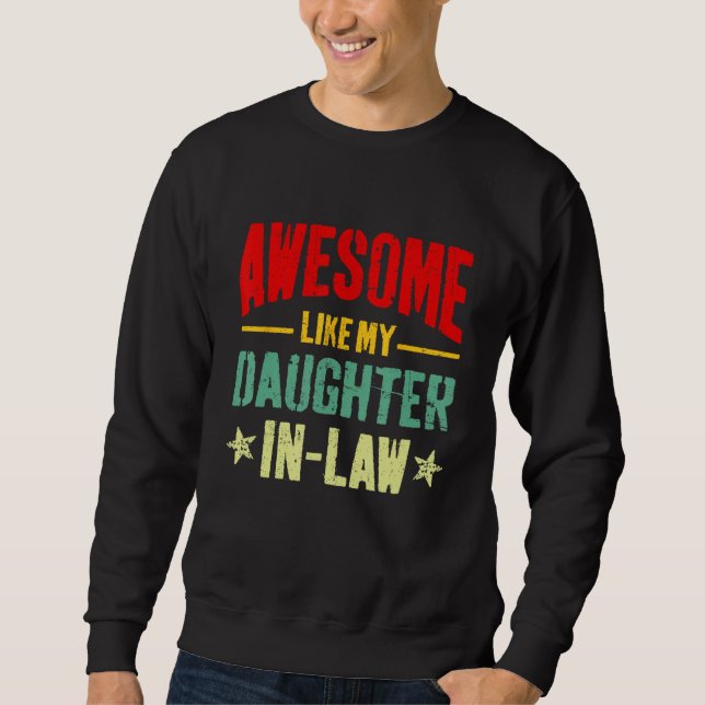 Awesome Like My Daughter In Law Funny Mom Dad Joke Sweatshirt (Front)