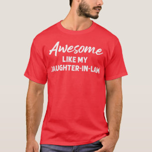 Awesome Like My Daughter in Law Funny Mother Fathe T-Shirt