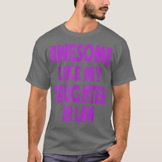 Awesome Like My Daughter In Law Funny Saying Paren T-Shirt