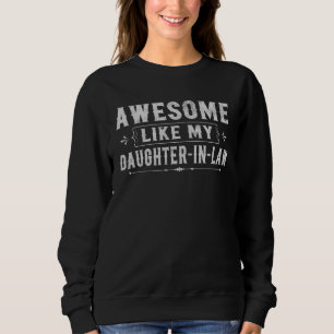 Awesome Like My Daughter In Law Men Dad  Father s  Sweatshirt