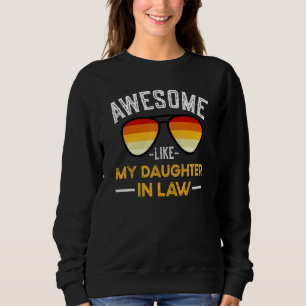 Awesome Like My Daughter In Law Mother Father In L Sweatshirt