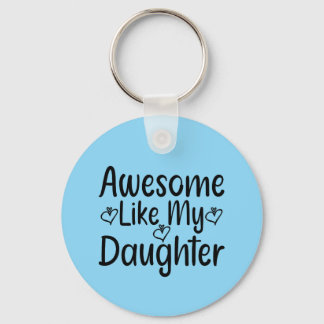 Awesome Like My Daughter Key Ring