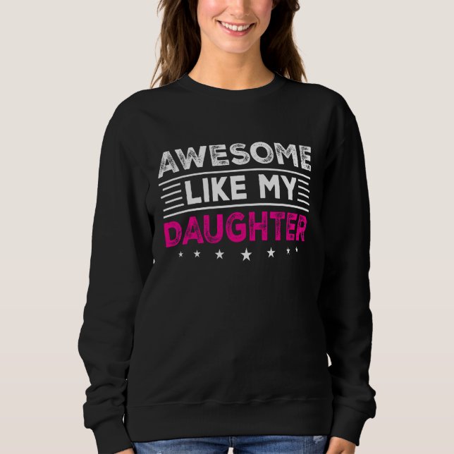 Awesome Like My Daughter  Men  Fathers Day Dad 13 Sweatshirt (Front)