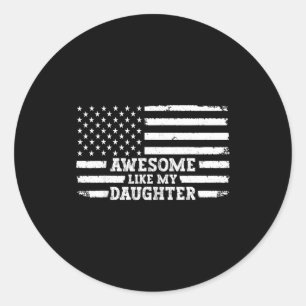 Awesome Like My Daughter Men Funny Classic Round Sticker