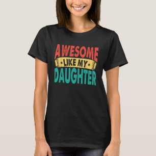 Awesome Like My Daughter Men Funny Fathers' Day 1 T-Shirt