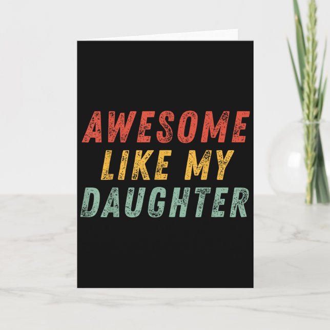 Awesome Like My Daughter Men Funny Fathers Day Dad Card (Front)
