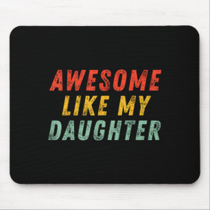 Awesome Like My Daughter Men Funny Fathers Day Dad Mouse Pad