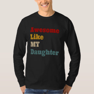 Awesome Like My Daughter Men Funny Fathers Day Dad T-Shirt
