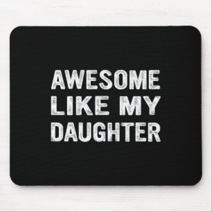 Awesome Like My Daughter Mouse Pad