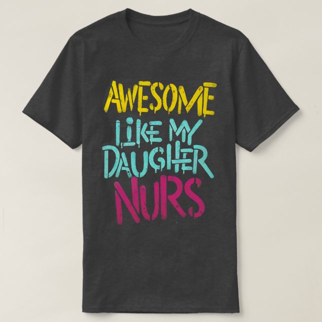 Awesome Like My Daughter NURS Dad Men Funny Father T-Shirt (Design Front)