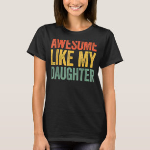 Awesome Like My Daughter Parents' Day 1 T-Shirt
