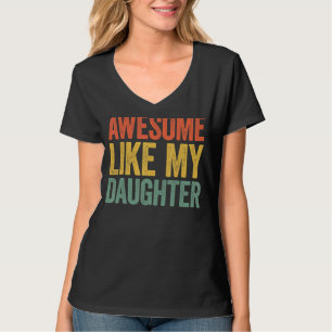 Awesome Like My Daughter  Parents' Day T-Shirt