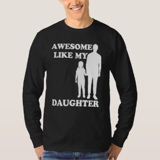 Awesome Like My Daughter Parents' Day T-Shirt