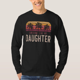 Awesome Like My Daughter  Parents' Day Vintage T-Shirt