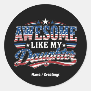 Awesome Like My Daughter Patriotic USA Flag Design Classic Round Sticker