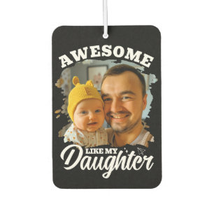 Awesome Like My Daughter Personalised Dad Photo Car Air Freshener