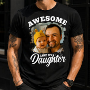 Awesome Like My Daughter Personalised Dad Photo T-Shirt
