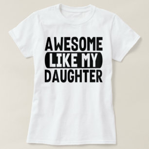 Awesome Like My Daughter Present Parents Dad Mum T-Shirt