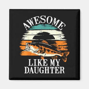 Awesome Like My Daughter Retro Fishing Dad Funny F Magnet