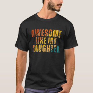 Awesome Like My Daughter Retro Graphic Saying For T-Shirt