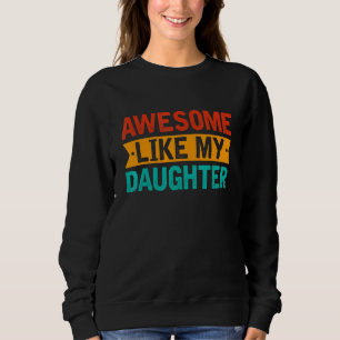 Awesome Like My Daughter Retro Men Dad Fathers Sweatshirt