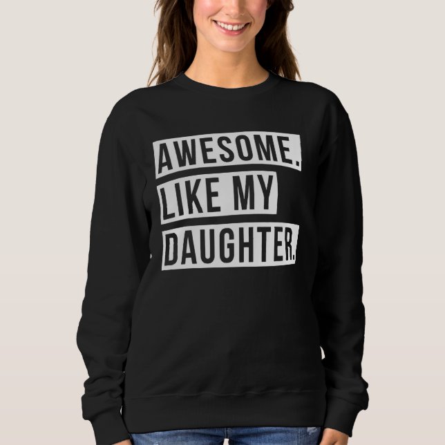 Awesome Like My Daughter Retro Men Dad Funny Fathe Sweatshirt (Front)