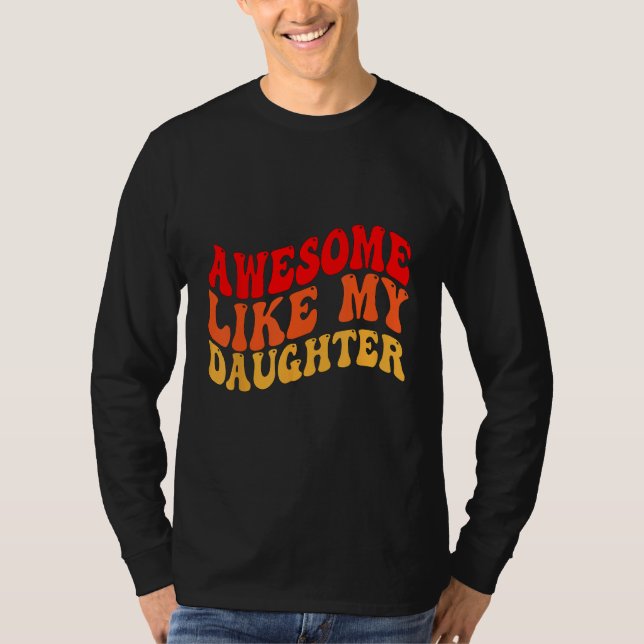 Awesome Like My Daughter Retro Men Dad Funny Fathe T-Shirt (Front)