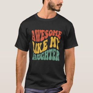 Awesome Like My Daughter Retro Men Dad Funny Fathe T-Shirt