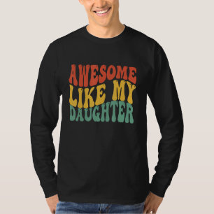 Awesome Like My Daughter Retro Men Dad Funny Groov T-Shirt