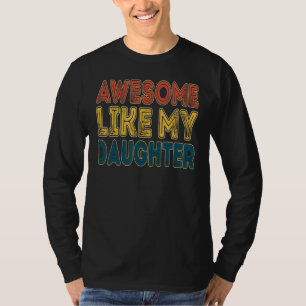 Awesome Like My Daughter Retro Men Father s Day 1 T-Shirt