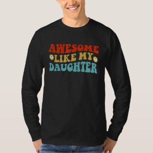 Awesome Like My Daughter Retro Men Women Dad Fath T-Shirt