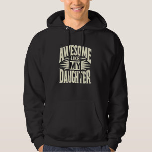 Awesome Like My Daughter Saying For Men Women Hoodie