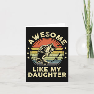 Awesome Like My Daughter Shirt B Fish Dad Funny Fi Card