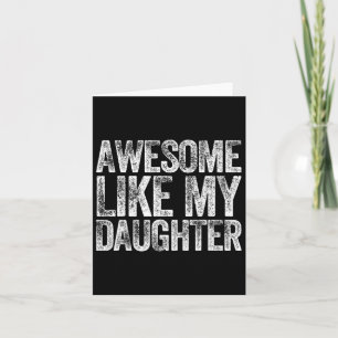 Awesome Like My Daughter Shirt Dad Daddy Gift Fath Card