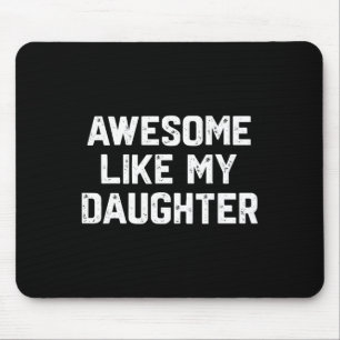 Awesome Like My Daughter Shirt Funny Gift Fathers  Mouse Pad