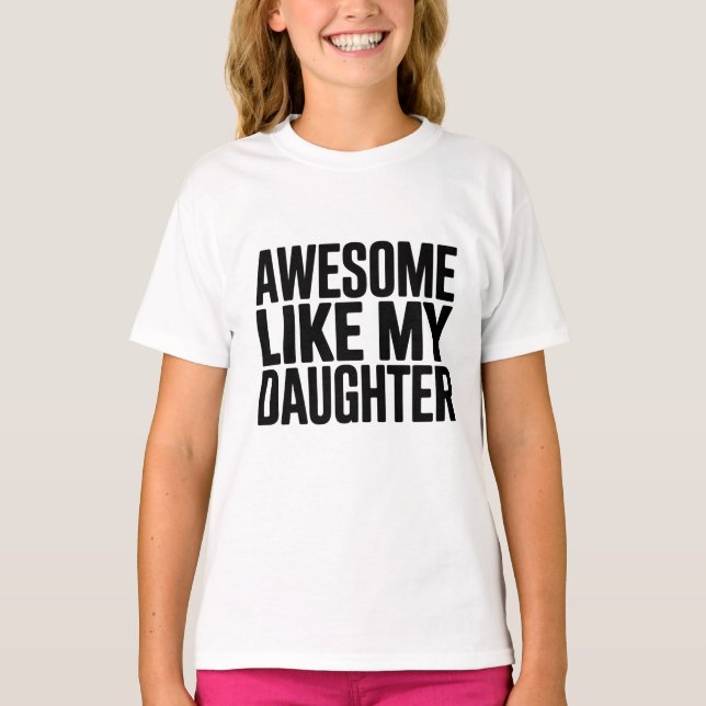 Awesome Like My Daughter Shirt Funny Men Dad  (Front)