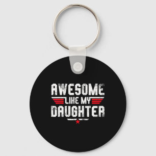 Awesome Like My Daughter Shirt Men Funny Fathers D Key Ring
