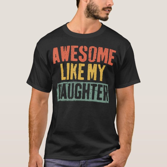 Awesome Like My Daughter Shirt Men Vintage Fathers (Front)