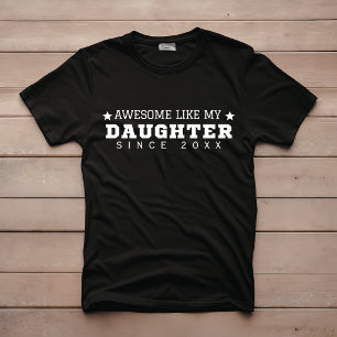 Awesome Like My Daughter Since 20XX Funny Black T-Shirt