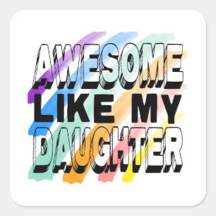 Awesome Like My Daughter Square Sticker