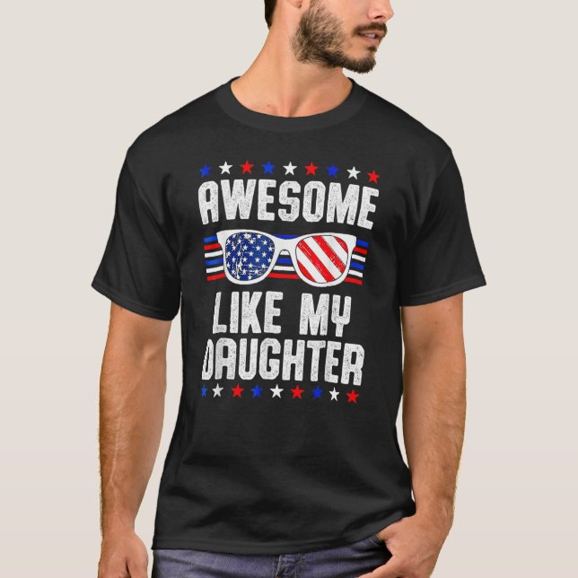 Awesome Like My Daughter Sunglasses 4th Of July  D T-Shirt (Front)