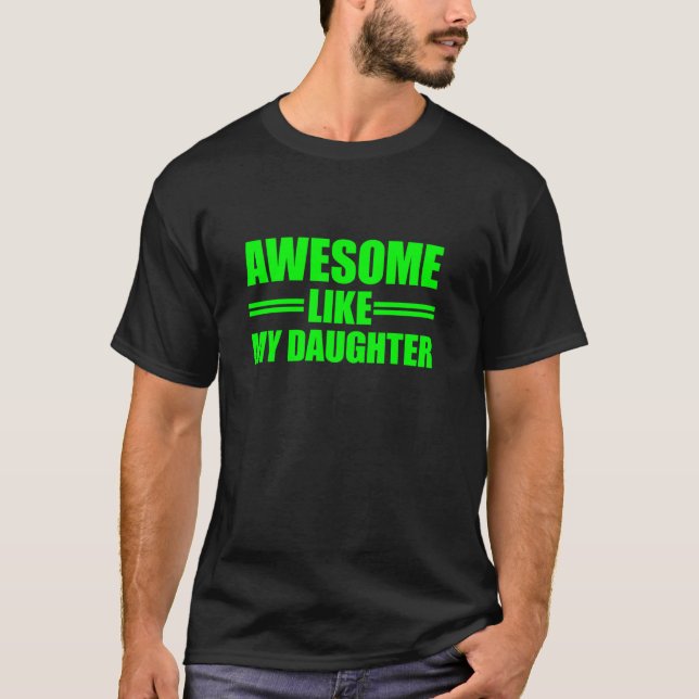 Awesome Like My Daughter T-Shirt (Front)